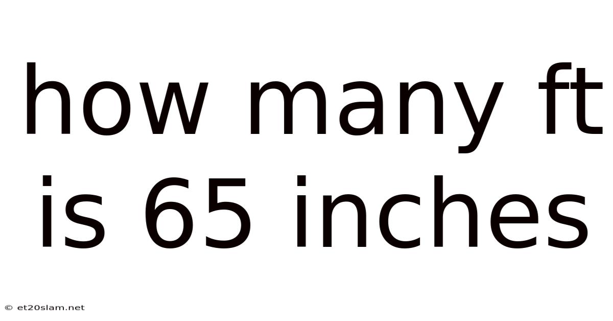 How Many Ft Is 65 Inches