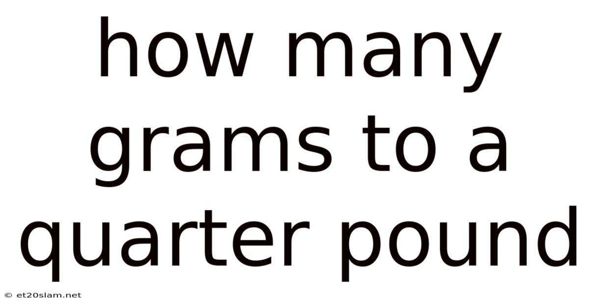 How Many Grams To A Quarter Pound
