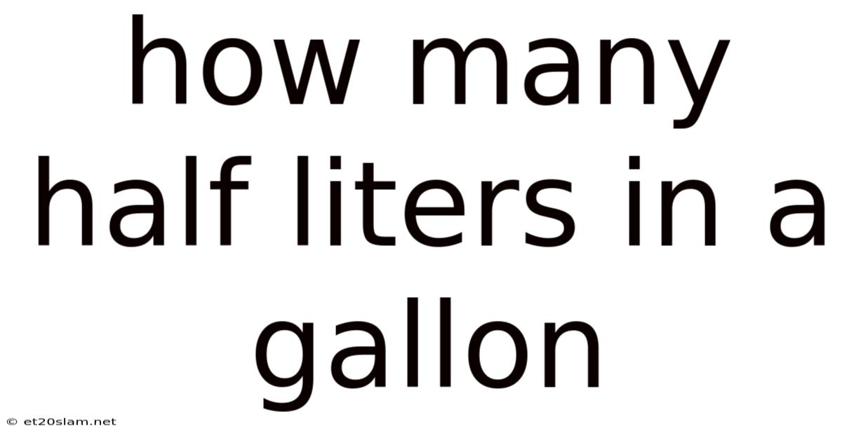 How Many Half Liters In A Gallon