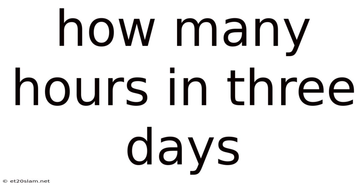 How Many Hours In Three Days