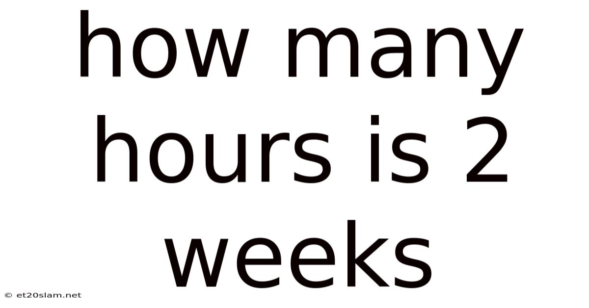 How Many Hours Is 2 Weeks
