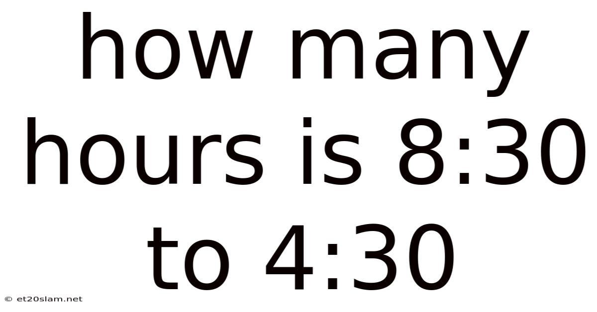 How Many Hours Is 8:30 To 4:30