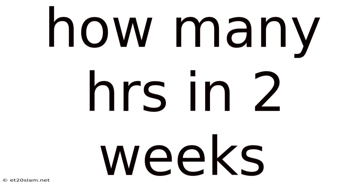 How Many Hrs In 2 Weeks