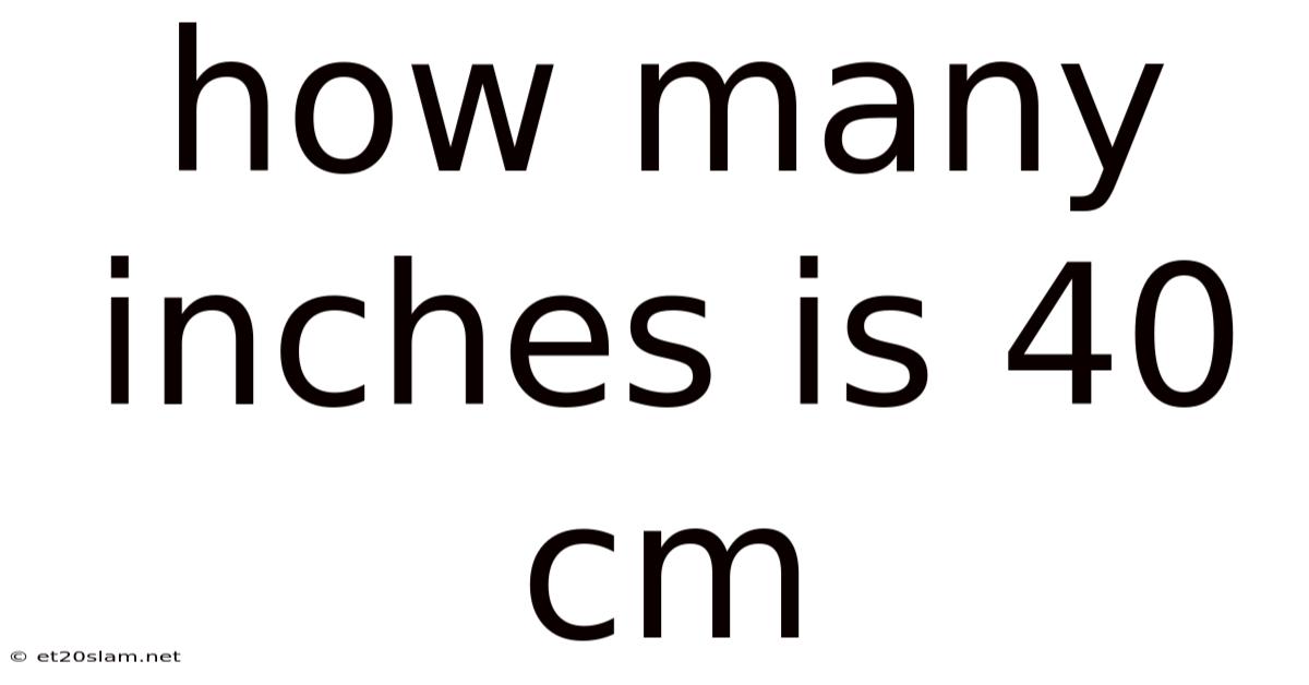 How Many Inches Is 40 Cm