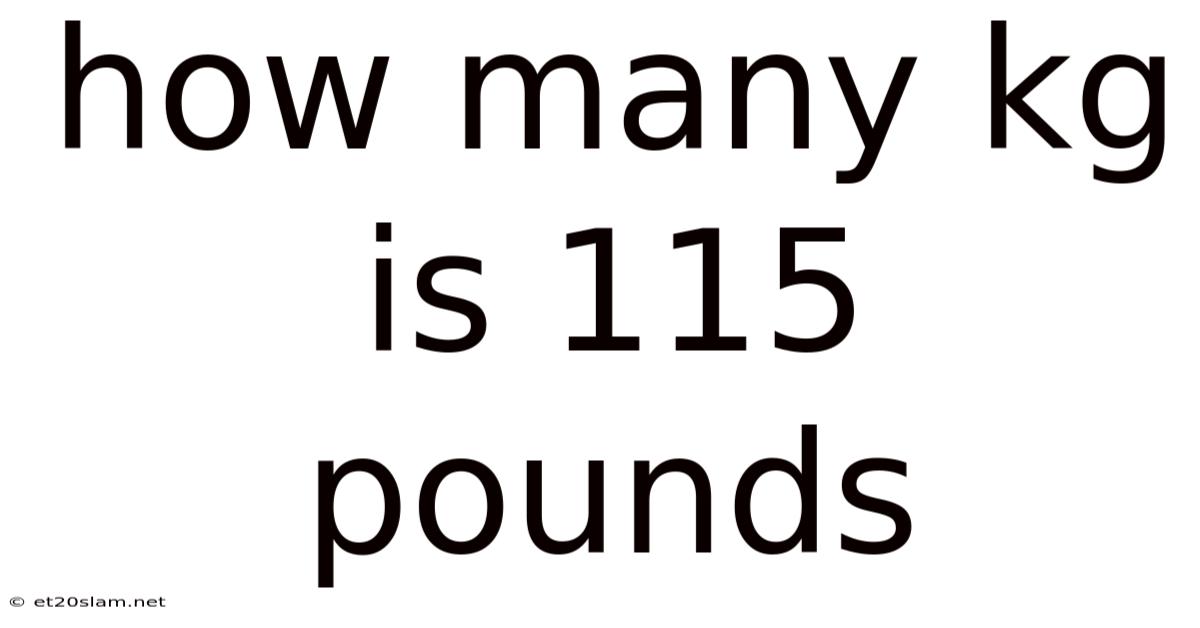 How Many Kg Is 115 Pounds