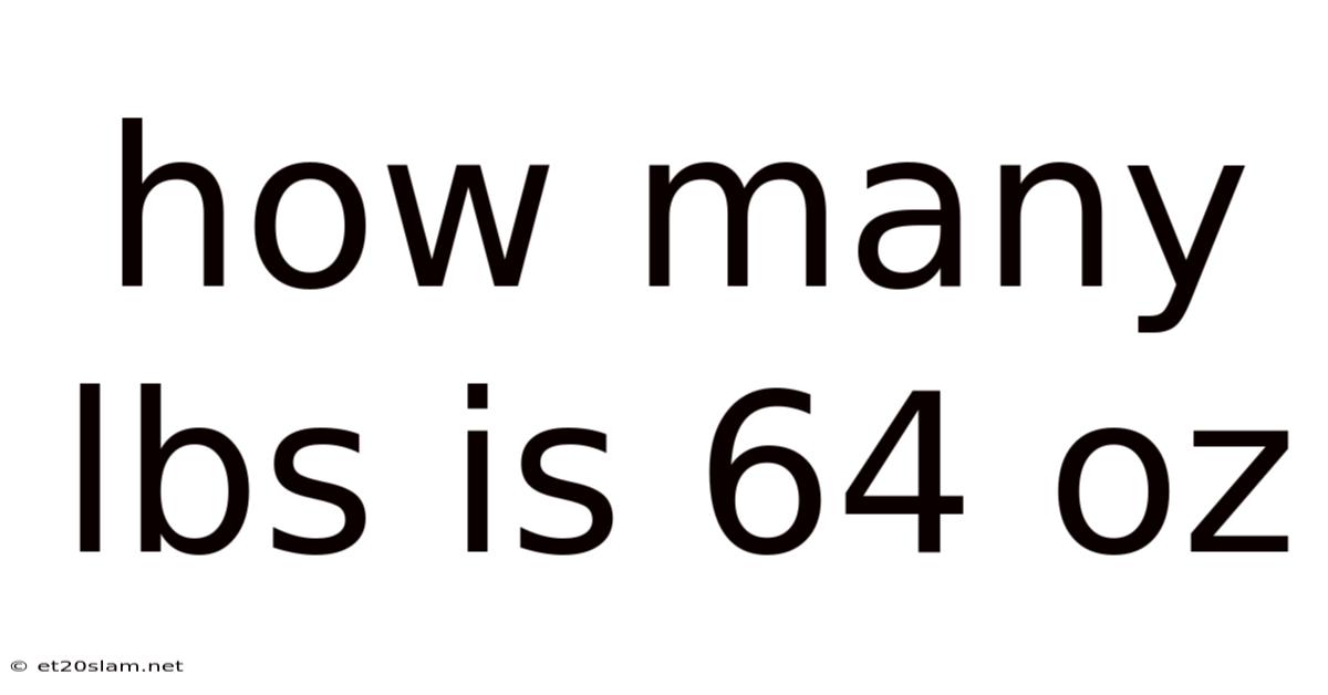 How Many Lbs Is 64 Oz