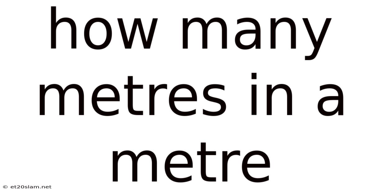 How Many Metres In A Metre