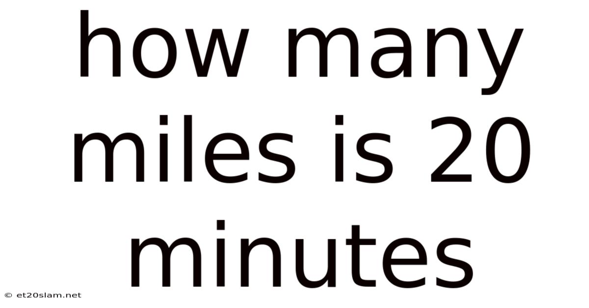 How Many Miles Is 20 Minutes