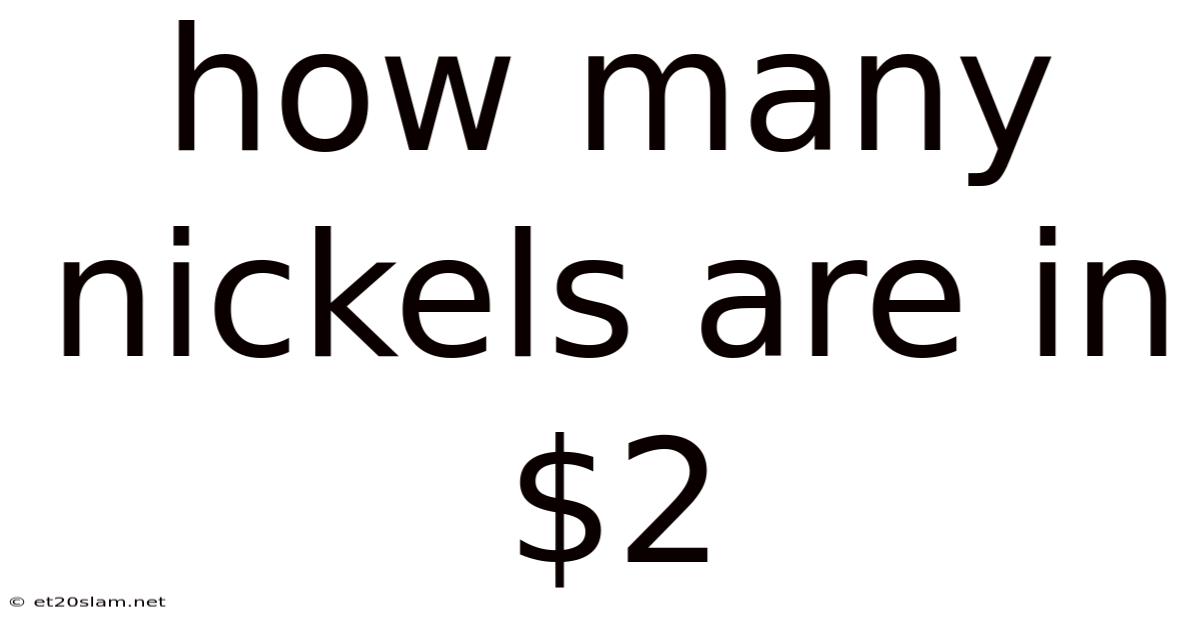 How Many Nickels Are In $2