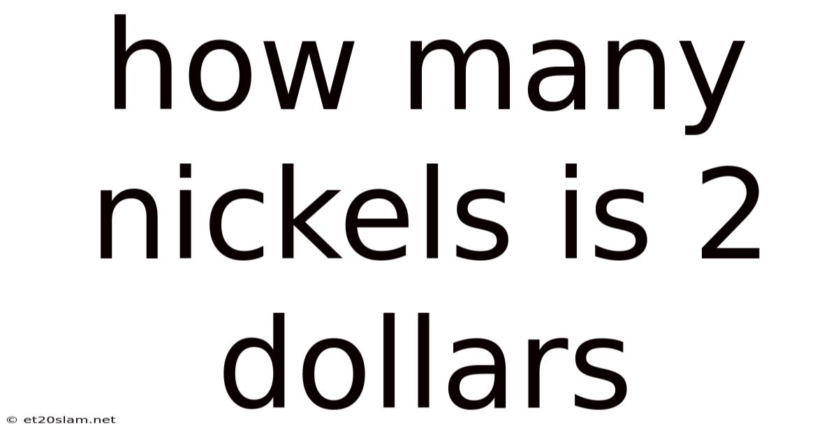 How Many Nickels Is 2 Dollars