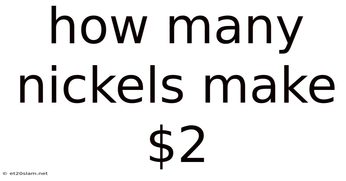 How Many Nickels Make $2