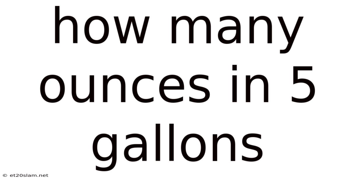 How Many Ounces In 5 Gallons