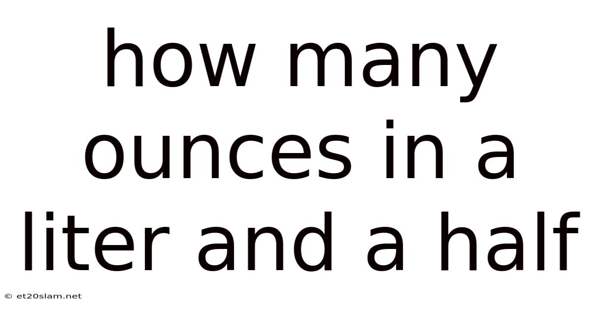 How Many Ounces In A Liter And A Half