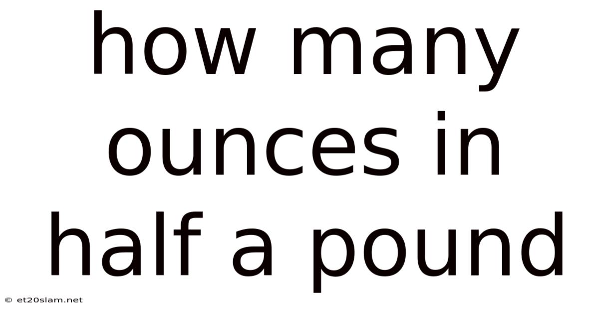 How Many Ounces In Half A Pound
