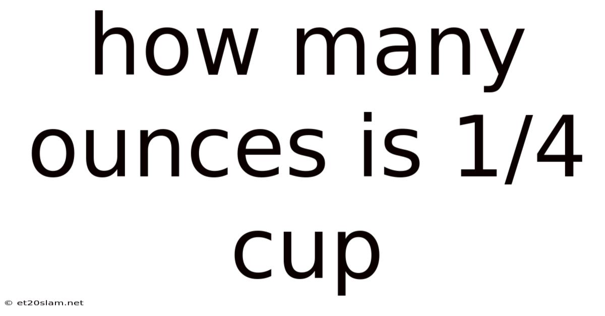 How Many Ounces Is 1/4 Cup