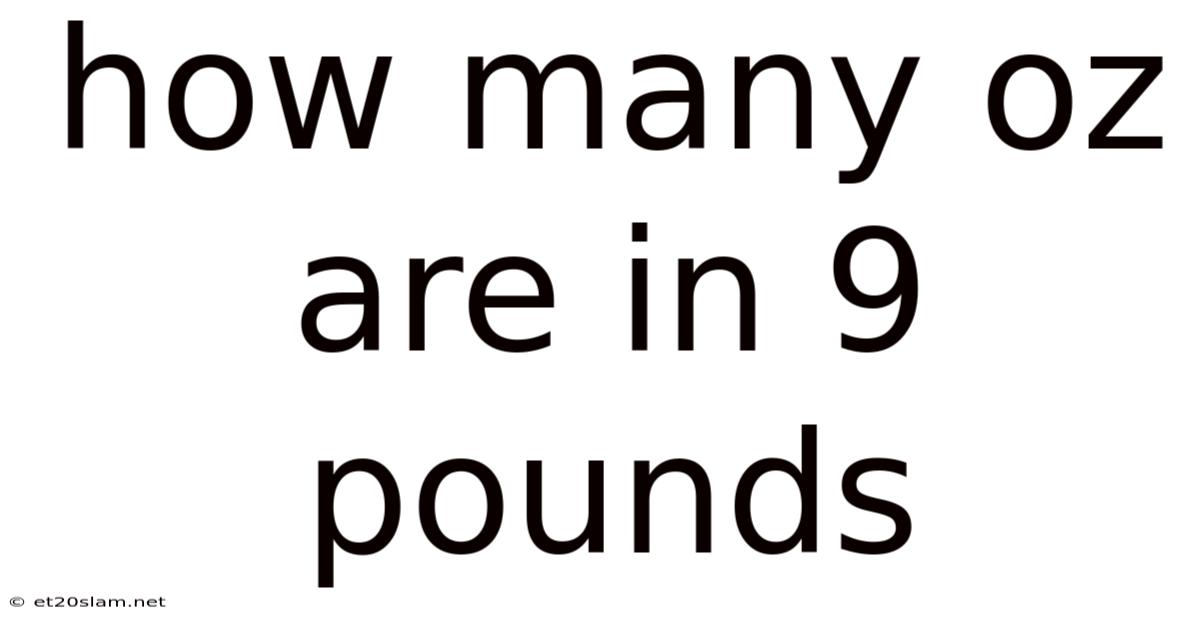 How Many Oz Are In 9 Pounds