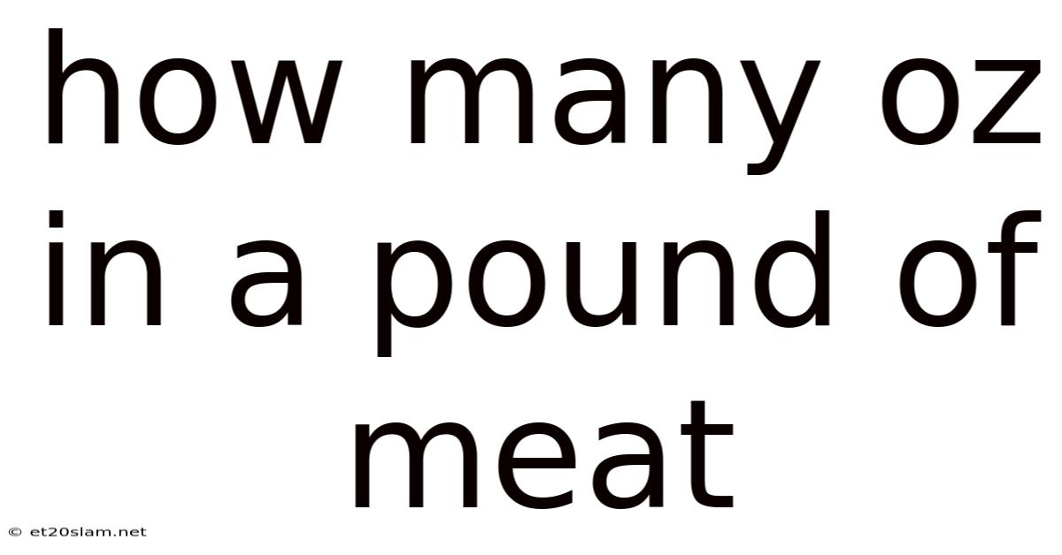How Many Oz In A Pound Of Meat