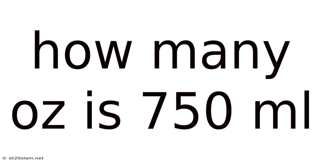 How Many Oz Is 750 Ml