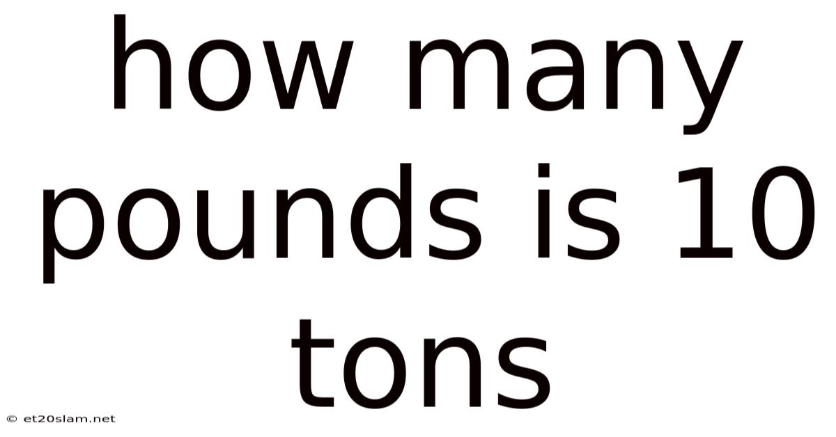 How Many Pounds Is 10 Tons