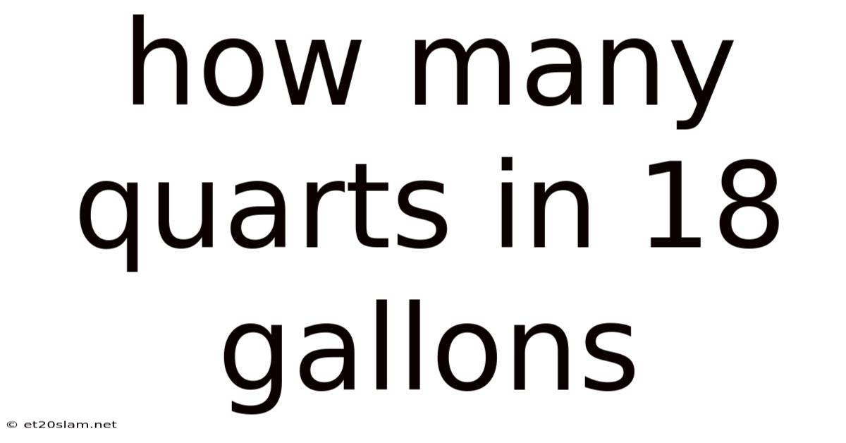 How Many Quarts In 18 Gallons