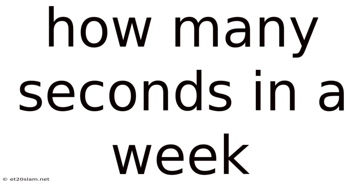 How Many Seconds In A Week