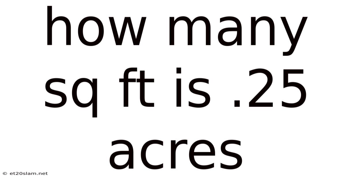 How Many Sq Ft Is .25 Acres