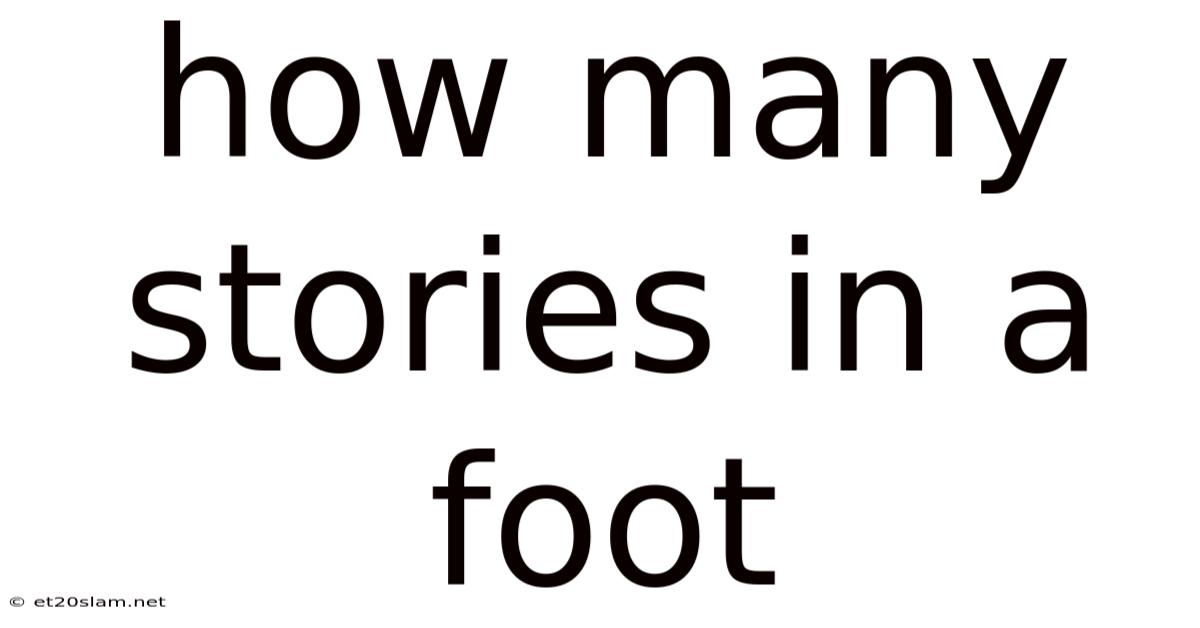 How Many Stories In A Foot