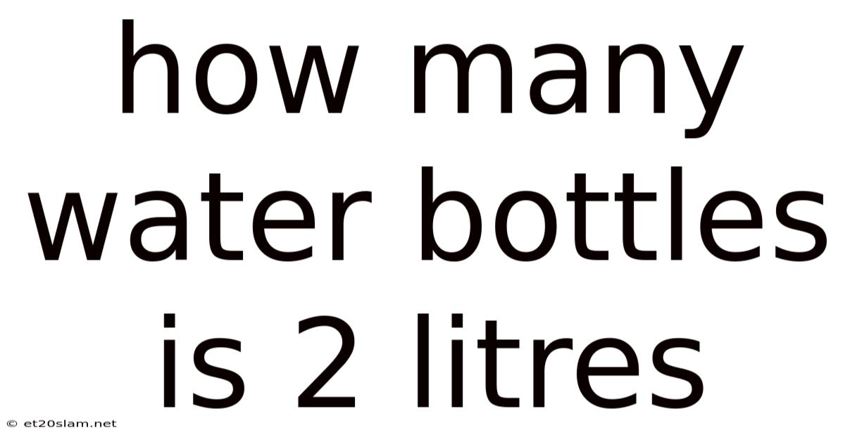 How Many Water Bottles Is 2 Litres