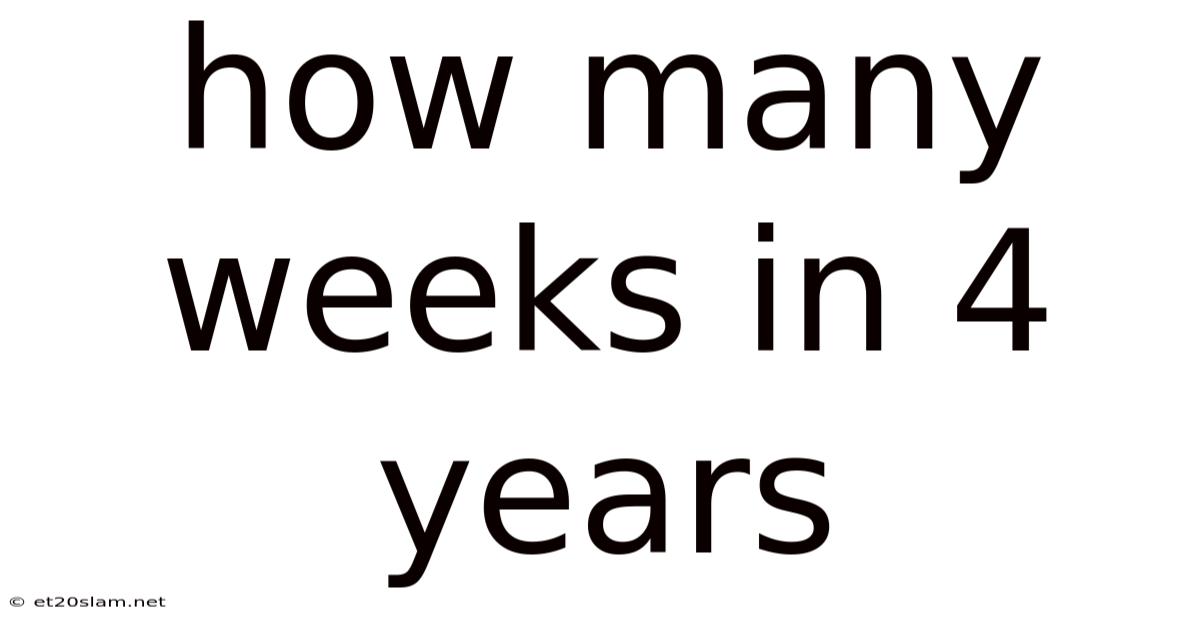 How Many Weeks In 4 Years