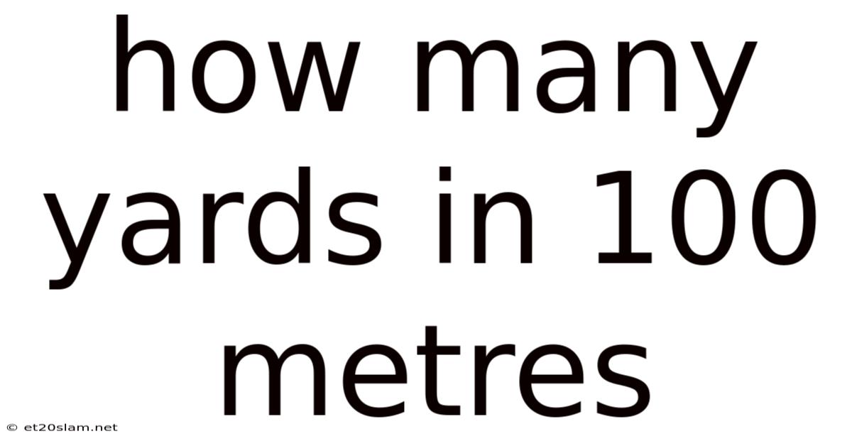 How Many Yards In 100 Metres