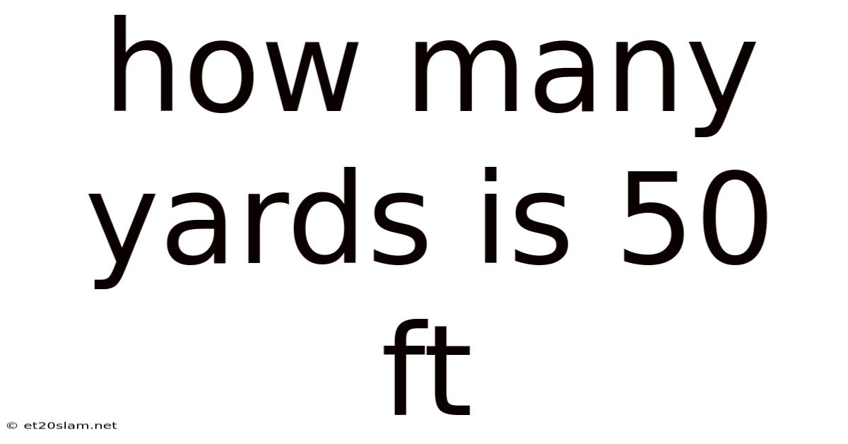 How Many Yards Is 50 Ft