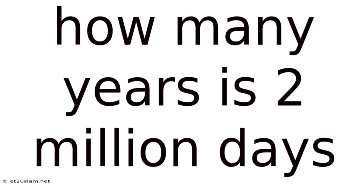 How Many Years Is 2 Million Days