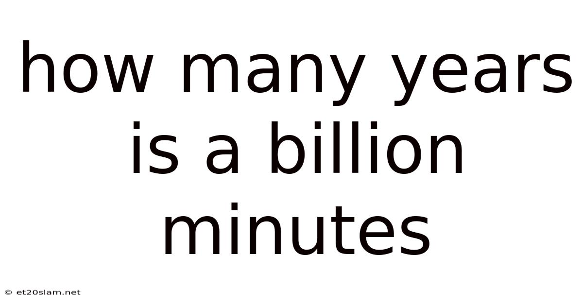 How Many Years Is A Billion Minutes