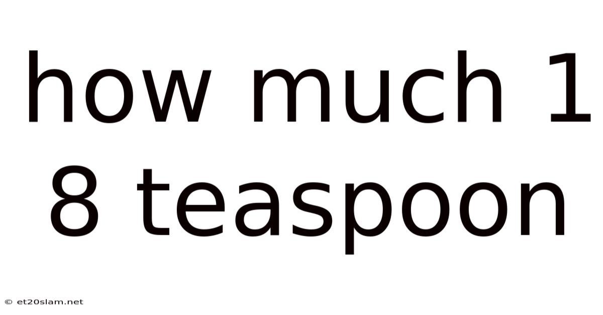 How Much 1 8 Teaspoon