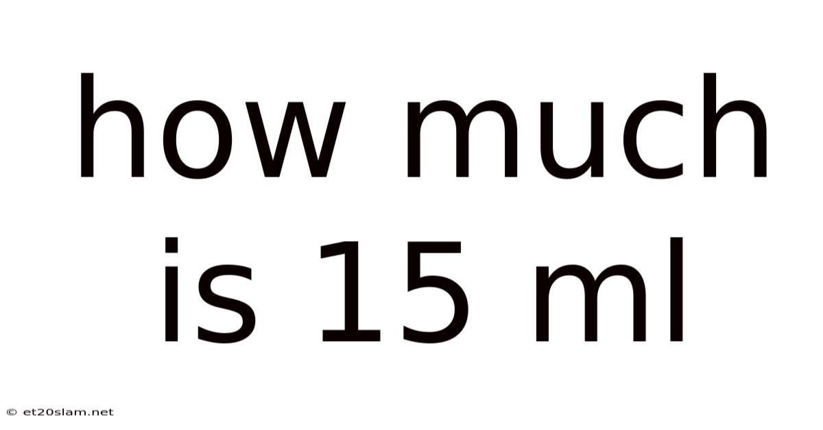How Much Is 15 Ml
