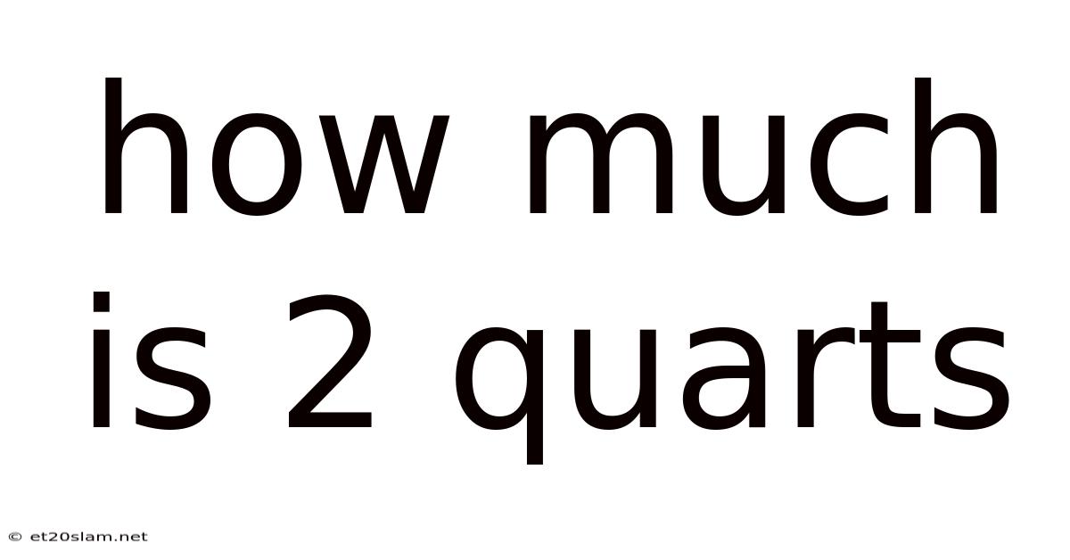How Much Is 2 Quarts