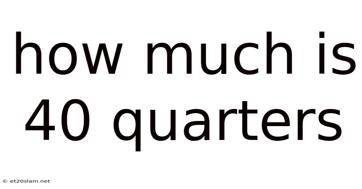 How Much Is 40 Quarters