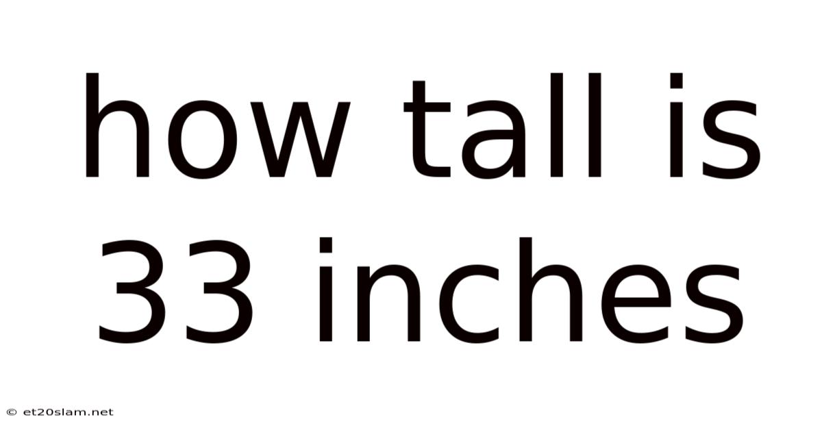 How Tall Is 33 Inches