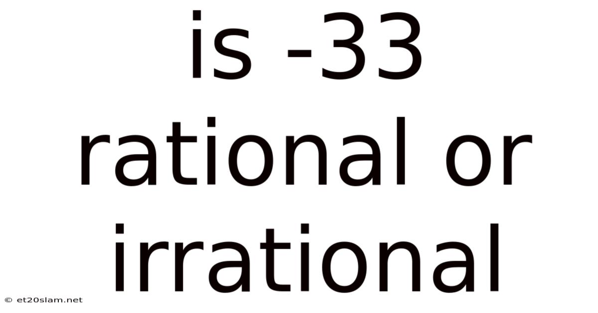 Is -33 Rational Or Irrational