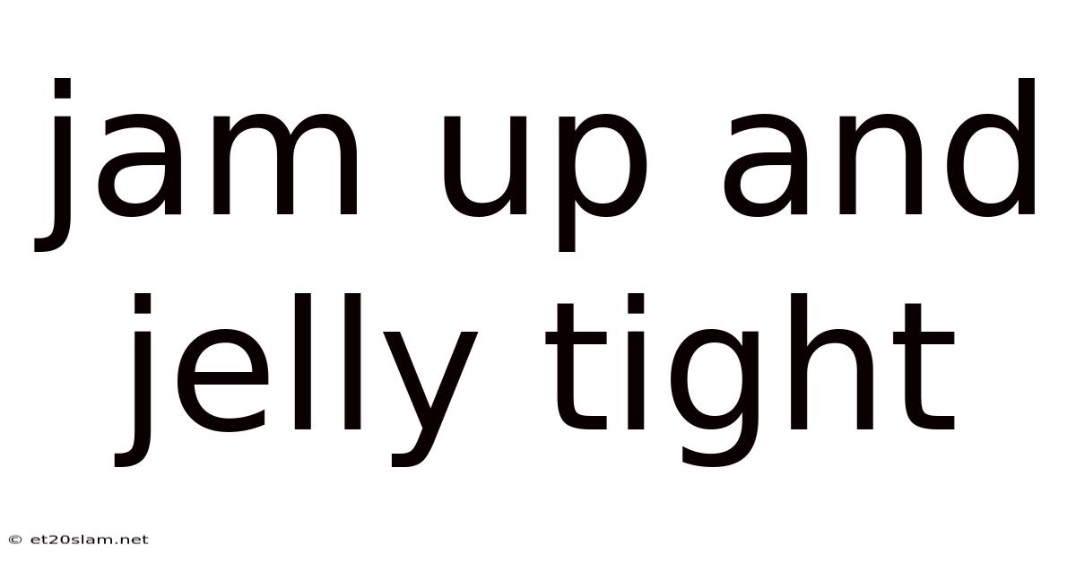 Jam Up And Jelly Tight