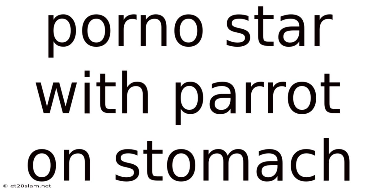 Porno Star With Parrot On Stomach