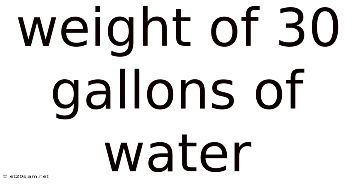 Weight Of 30 Gallons Of Water