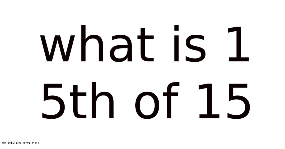What Is 1 5th Of 15
