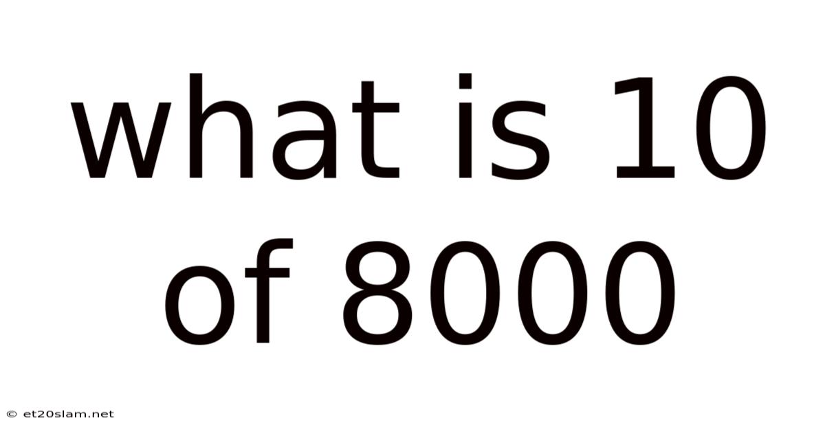 What Is 10 Of 8000