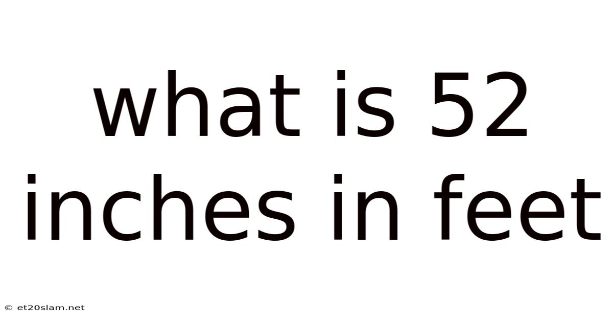 What Is 52 Inches In Feet