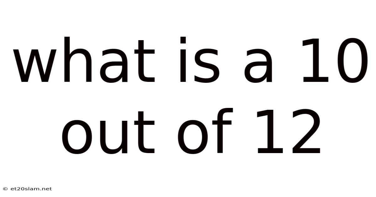 What Is A 10 Out Of 12