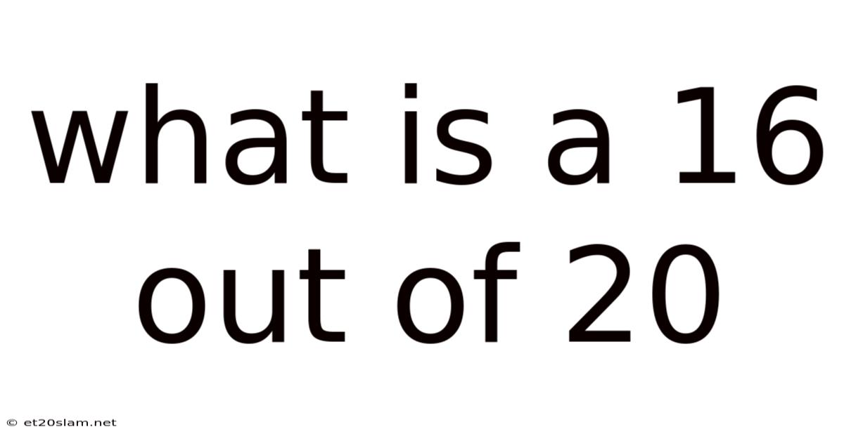 What Is A 16 Out Of 20