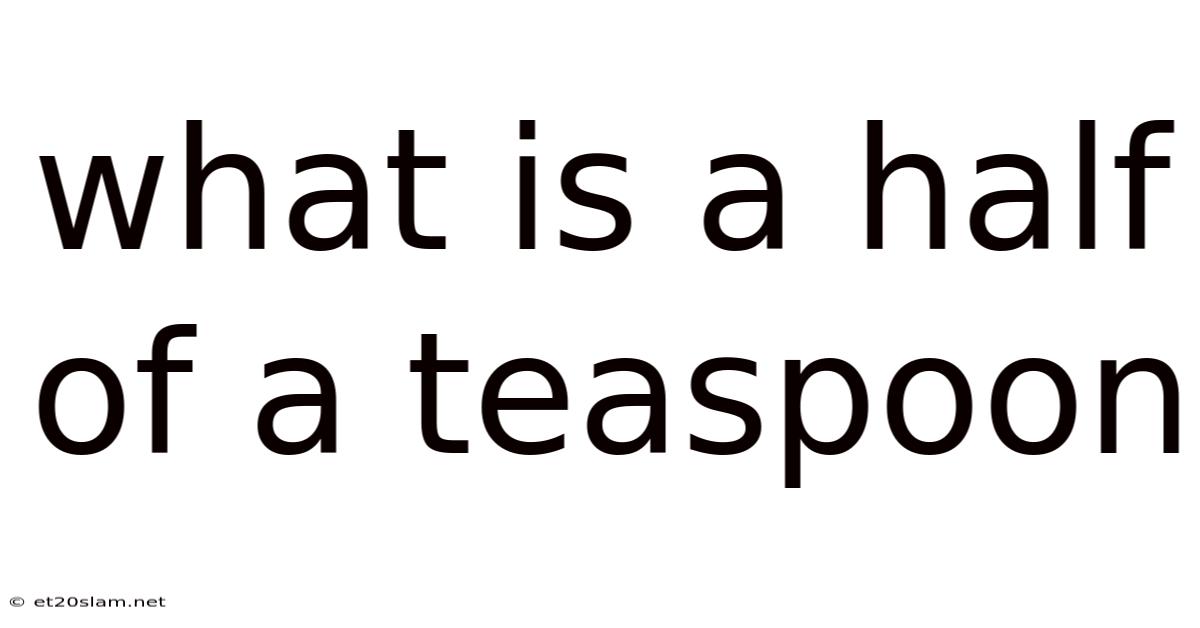 What Is A Half Of A Teaspoon