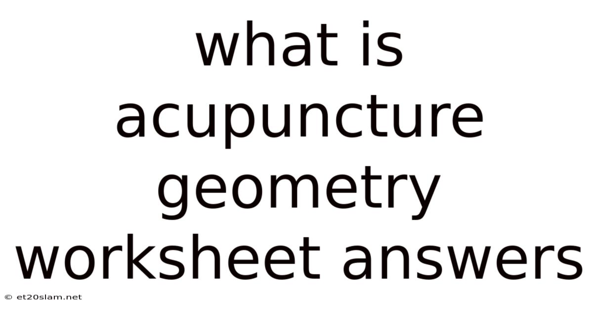 What Is Acupuncture Geometry Worksheet Answers