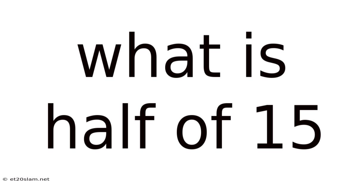 What Is Half Of 15